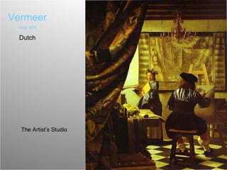 Vermeer 1632-1675 Dutch The Artist’s Studio 