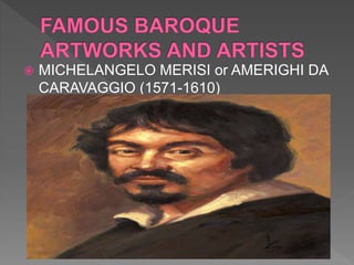  MICHELANGELO MERISI or AMERIGHI DA
CARAVAGGIO (1571-1610)
 