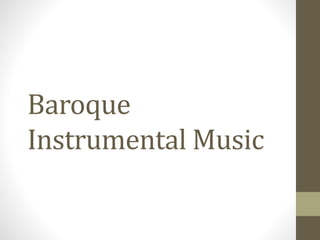 Baroque
Instrumental Music
 