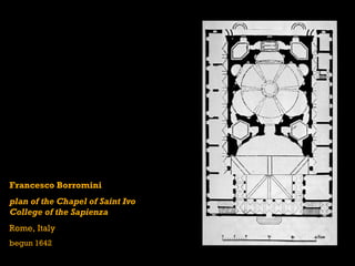 Francesco Borromini
plan of the Chapel of Saint Ivo
College of the Sapienza
Rome, Italy
begun 1642
 