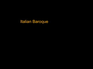 Italian Baroque
 
