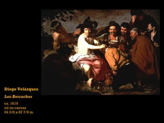 Diego Velázquez
Los Borrachos
ca. 1619
oil on canvas
64 3/8 x 87 7/8 in.
 