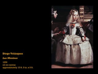 Diego Velázquez
Las Meninas
1656
oil on canvas
approximately 10 ft. 9 in. x 9 ft.
 