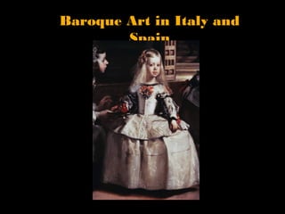 Baroque Art in Italy and
        Spain
 