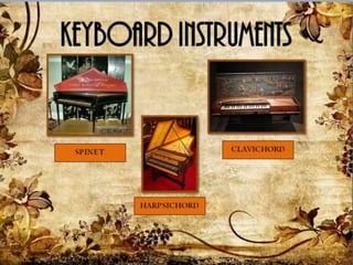 HARPSICH
ORD
CLAVICHO
RD
SPINET