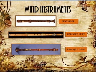 RECORDE
R
BAROQUE
LUTE
BAROQUE
OBOE