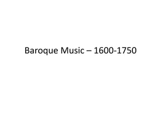Baroque Music – 1600-1750
 