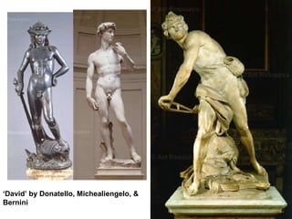 ‘ David’ by Donatello, Michealiengelo, & Bernini 