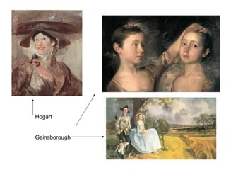 Hogart

Gainsborough

 