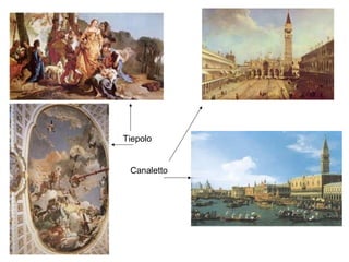 Tiepolo

Canaletto

 