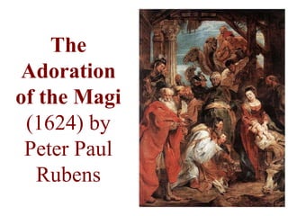 The
 Adoration
of the Magi
 (1624) by
 Peter Paul
  Rubens
 