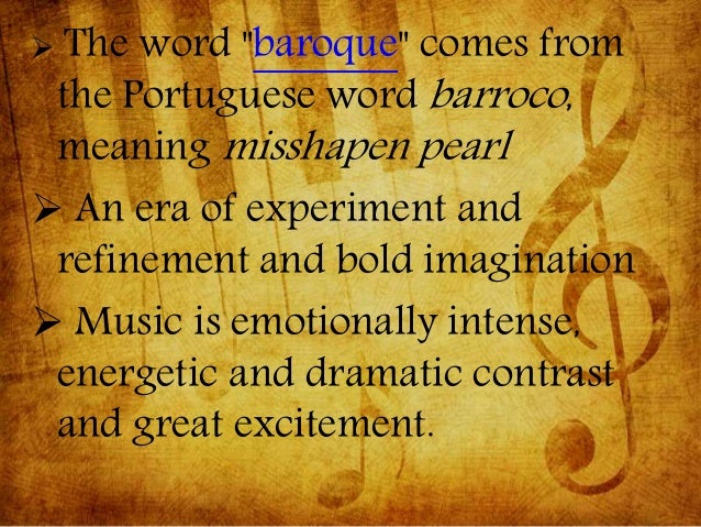the music era of baroque Keywords: baroque music essay, baroque music features in western music, the period that extends from 1600 to 1750 is known as the baroque era characteristics of baroque music are complexity, emotional, overly ornamented and embellished. the music era of baroque Keywords: baroque music essay, baroque music features in western music, the period that extends from 1600 to 1750 is known as the baroque era characteristics of baroque music are complexity, emotional, overly ornamented and embellished.