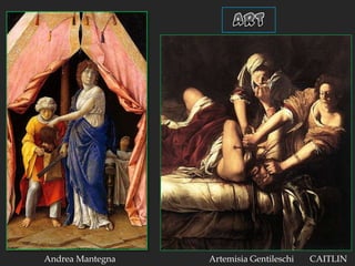 artAndrea MantegnaArtemisia GentileschiCAITLIN