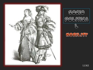 Socio politicalNobilityLUKE