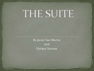THE SUITE By Javier San Martín  And Quique Sacasas 