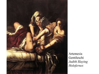 Artemesia Gentileschi Judith Slaying Holofernes 