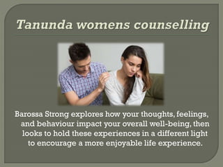 Barossa Strong explores how your thoughts, feelings,
and behaviour impact your overall well-being, then
looks to hold these experiences in a different light
to encourage a more enjoyable life experience.
 