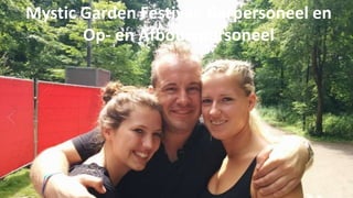 Mystic Garden Festival: Barpersoneel en 
Op- en Afbouwpersoneel 
 