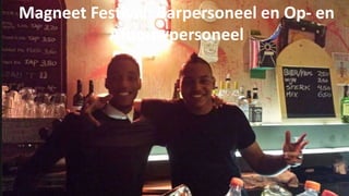 Magneet Festival: Barpersoneel en Op- en 
Afbouwpersoneel 
 