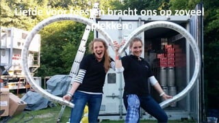 Liefde voor feesten bracht ons op zoveel 
plekken 
 
