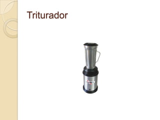 Triturador
 