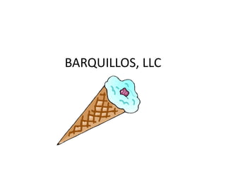 BARQUILLOS, LLC 