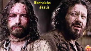 Barrabás
Jesús
 