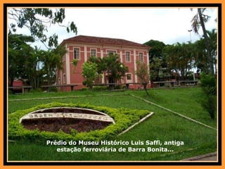 Prédio do Museu Histórico Luis Saffi, antiga estação ferroviária de Barra Bonita... 