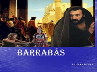 BARRABÁS Julieta Marques 