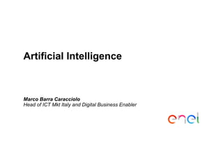 Artificial Intelligence
Marco Barra Caracciolo
Head of ICT Mkt Italy and Digital Business Enabler
 