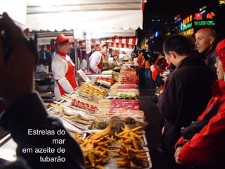 Estrelas do mar em azeite de tubarão