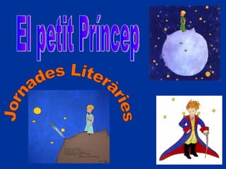 El petit Príncep  Jornades Literàries 