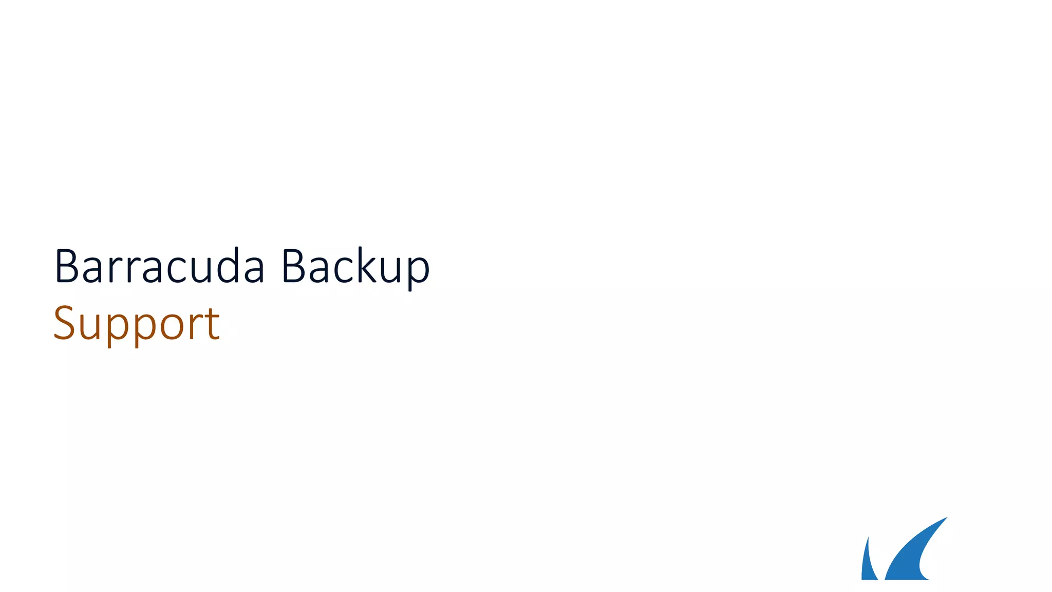 Barracuda Backup
Support
 