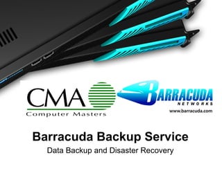 Barracuda Networks Confidential Barracuda Backup Service Data Backup and Disaster Recovery 