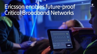 2019-02-07 | Ericsson Internal | Page 1
Ericssonenables future-proof
CriticalBroadbandNetworks
 