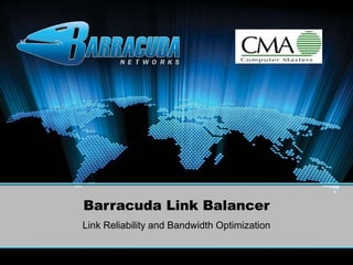 Barracuda Link Balancer Link Reliability and Bandwidth Optimization 