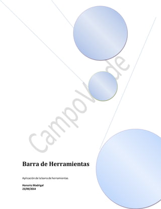 Barra de Herramientas 
Aplicación de la barra de herramientas 
Honorio Madrigal 
23/09/2014 
 