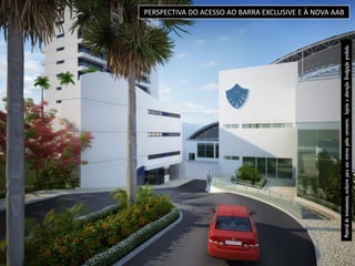 PERSPECTIVA DO ACESSO AO BARRA EXCLUSIVE E À NOVA AAB




Material de treinamento, exclusivo para uso interno pelos corretores. Sujeito a alteração. Divulgação proibida.
 