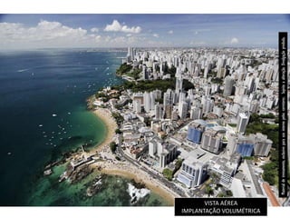 VISTA AÉREA
IMPLANTAÇÃO VOLUMÉTRICA




                          Material de treinamento, exclusivo para uso interno pelos corretores. Sujeito a alteração. Divulgação proibida.
 