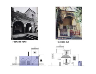 Fachada norte Fachada sur
 