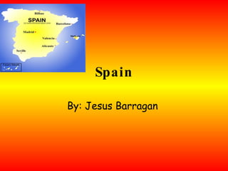 Spain By: Jesus Barragan  