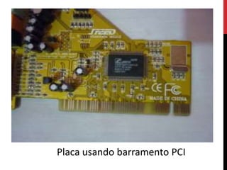 Placa usando barramento PCI
 