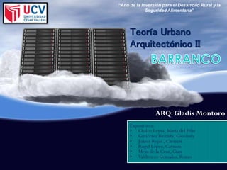 “Año de la Inversión para el Desarrollo Rural y la
Seguridad Alimentaria”
Teoría Urbano
Arquitectónico II
ARQ: Gladis Montoro
 