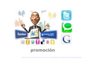 promoción
http://news.conocimientoydireccion.com/wp-content/uploads/2011/08/marketing-redes-sociales.jpg
 