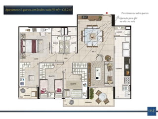 Apartamentos 3 quartos, com lavabo e suíte (99 m²) – Col. 2 e 5
                                                                      Porcelanato na sala e quartos
                                                                  Preparação para split
                                                                    na sala e na suíte
 
