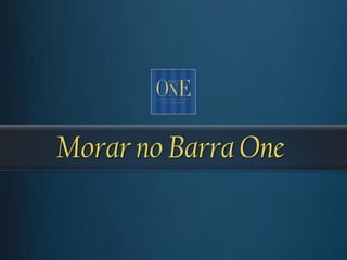 Morar no Barra One
 