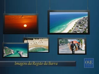 ‘




Imagens da Região da Barra
 