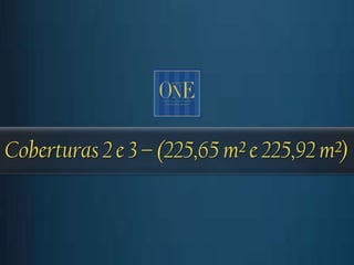 Coberturas 2 e 3 – (225,65 m² e 225,92 m²)
 