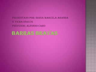 PRESENTADO POR: DIANA MARCELA ARANDA
N· FICHA:286576
PREFESOR: ALFONSO CARO
 