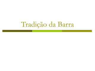 Tradição da Barra 
